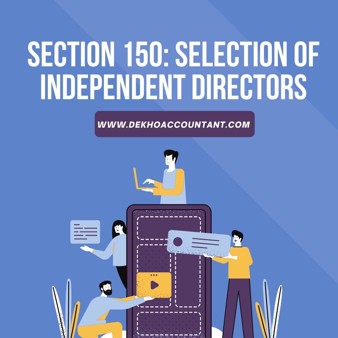 SECTION 150 OF COMPANIES ACT, 2013: SELCTION OF INDEPENDENT DIRECTOR AND MAINTENANCE OF DATABANK